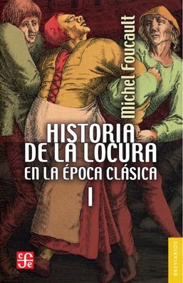 Historia de la locura en la época clásica - I. 