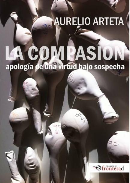 La compasión "Apología de una virtud bajo sospecha". 