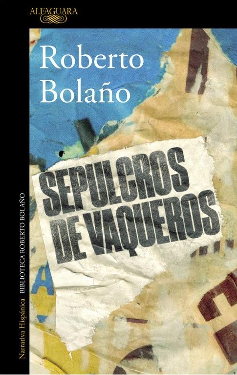 Sepulcros de vaqueros "(Biblioteca Roberto Bolaño)". 
