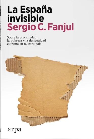 La España invisible "Sobre la precariedad, la pobreza y la desigualdad extrema en nuestro país". 