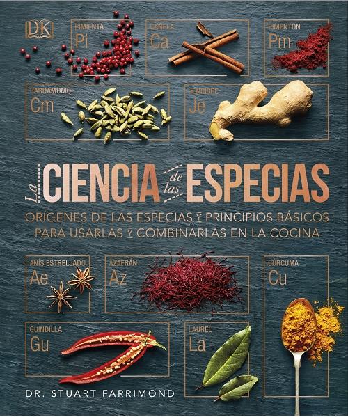 La ciencia de las especias Orígenes de las especias y principios básicos  para usarlas y combinarlas en la cocina · Farrimond, Dr. Stuart: DK  -978-0-2414-3342-3 - Libros Polifemo