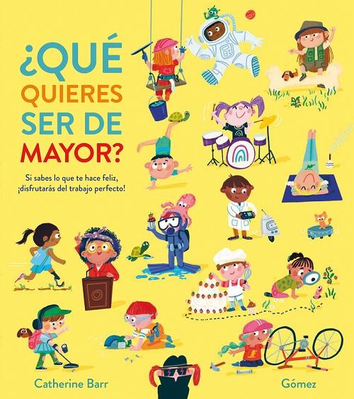 ¿Qué quieres ser de mayor? "Si sabes lo que te hace feliz, ¡disfrutarás del trabajo perfecto!". 