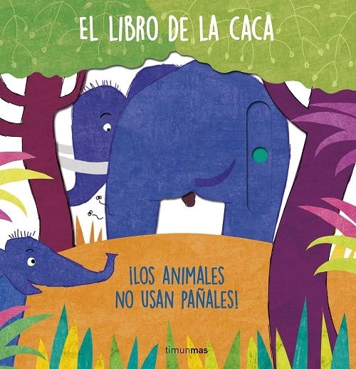 El libro de la caca "¡Los animales no usan pañales!". 