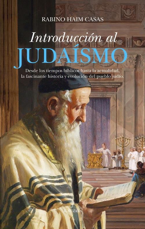 Introducción al judaísmo "Desde los tiempos bíblicos hasta la actualidad, la fascinante historia y evolución del pueblo judío". 