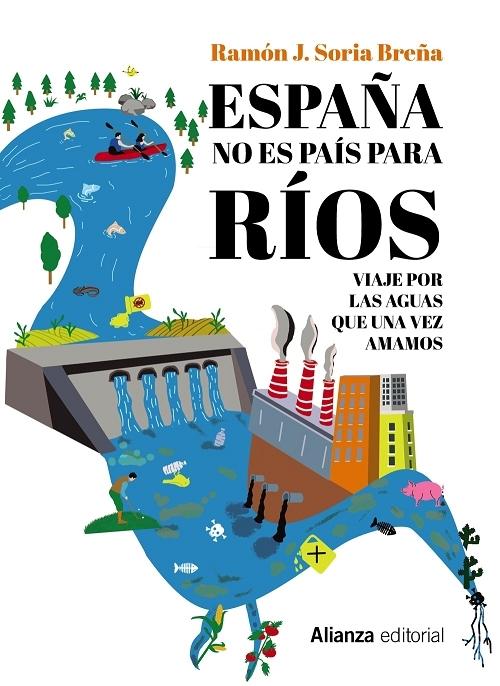España no es país para ríos "Viaje por las aguas que una vez amamos"