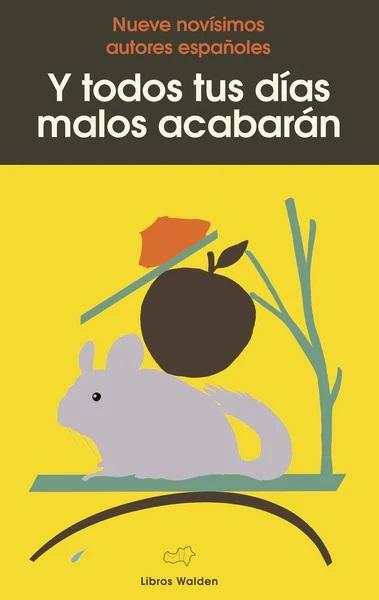 Y todos tus días malos acabarán "Nueve novísimos autores españoles"