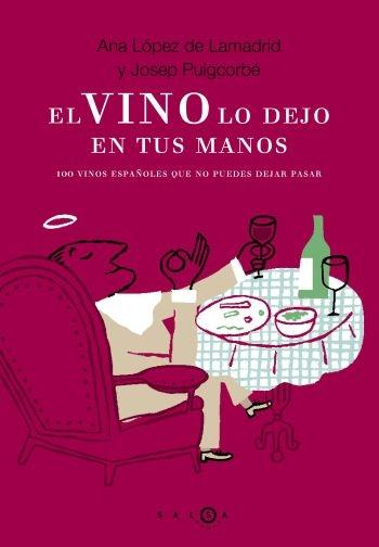 El vino lo dejo en tus manos "100 vinos españoles que no puedes dejar de pasar". 