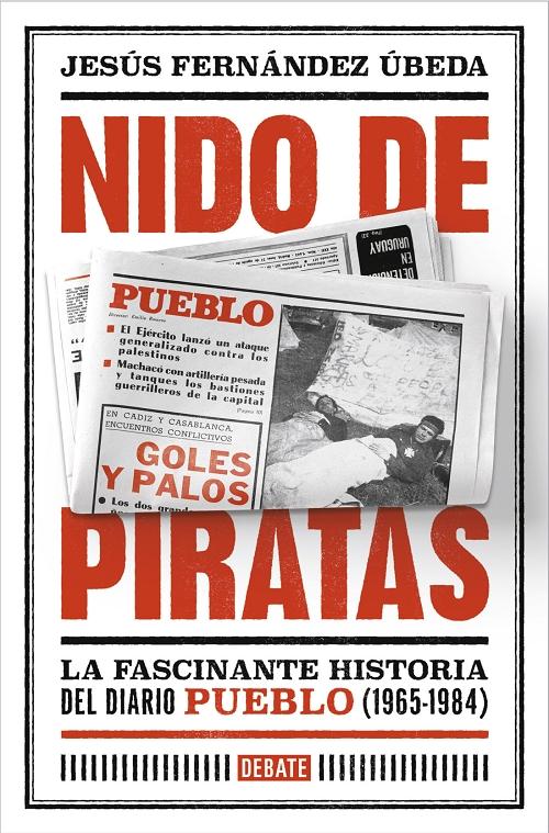Nido de piratas "La fascinante historia del diario 'Pueblo' (1965-1984)"
