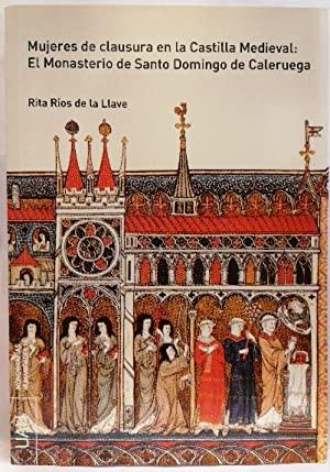 Mujeres de clausura en la Castilla Medieval: El monasterio de Santo Domingo de Caleruega. 