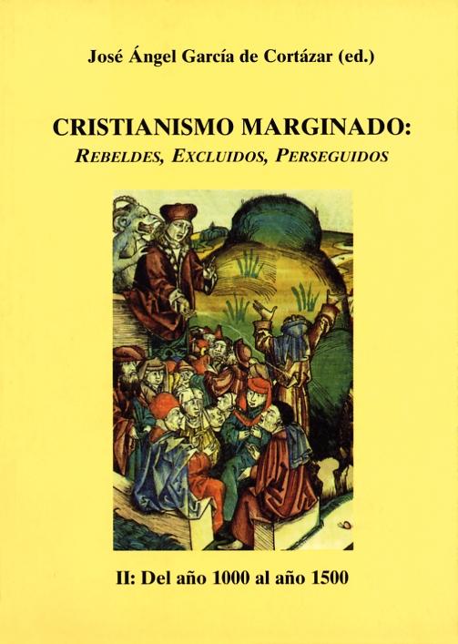 Cristianismo Marginado - II: Del año 1000 al año 1500 "Rebeldes, Excluidos, Perseguidos"