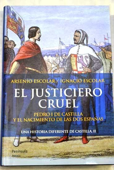 El justiciero cruel "Pedro I de Castilla y el nacimiento de las dos Españas"