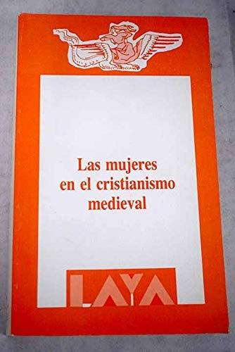 Las Mujeres en el Cristianismo medieval "Imágenes teóricas y cauces de actuación...". 