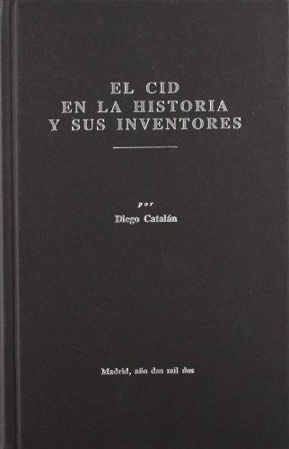 El Cid en la historia y sus inventores. 