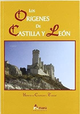 Los orígenes de Castilla y León "De Autrigonia/Vardulia a Castella Vetula". 