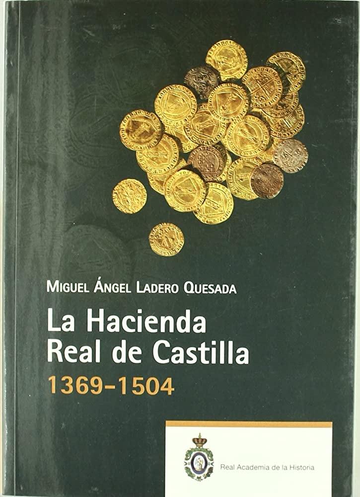 La Hacienda Real de Castilla 1369-1504. 