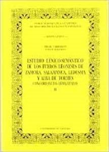 Estudio léxico-semántico de los Fueros leoneses de Zamora, Salamanca, Ledesma y Alba de Tormes "Concordancias lematizadas - (2 Vols.)". 