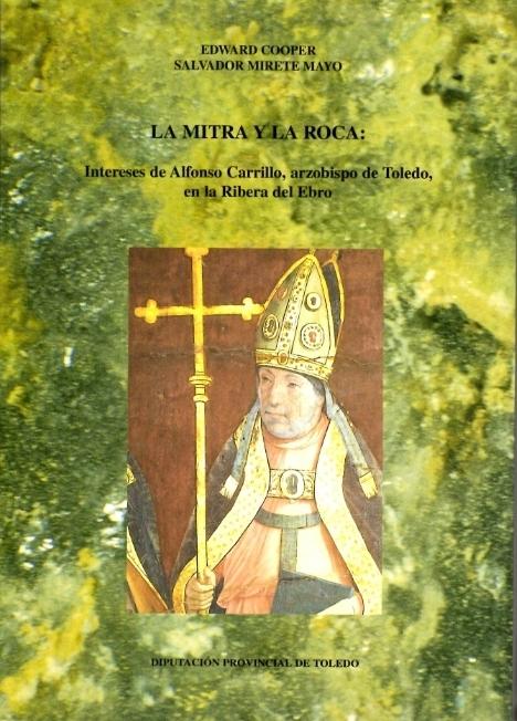 La Mitra y la Roca "Intereses de Alfonso Carrillo, arzobispo de Toledo, en la Ribera del Ebro". 