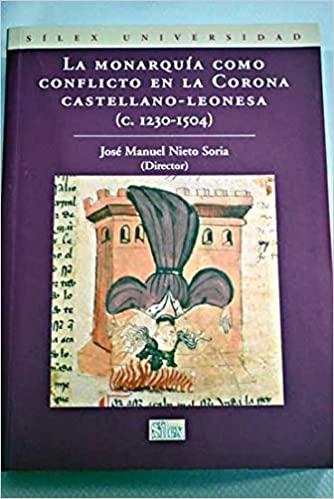 La monarquía como conflicto en la Corona Castellano-Leonesa, ( c. 1230-1504 ). 