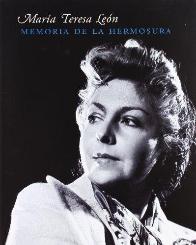Maria Teresa León. Memoria de la hermosura. 