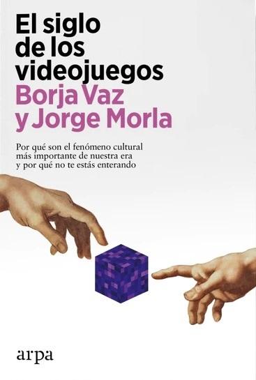 El siglo de los videojuegos "Por qué son el fenómeno cultural más importante de nuestra era y por qué no te estás enterando". 