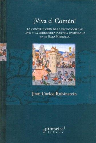 ¡Viva el Común! "La construcción de la protosociedad civil y la estructura política castellana en el Bajo Medioevo"