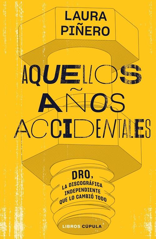 Aquellos años accidentales "DRO, la discográfica independiente que lo cambió todo". 