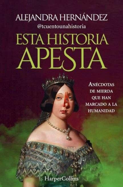 Esta historia apesta "Anécdotas de mierda que han marcado a la humanidad".