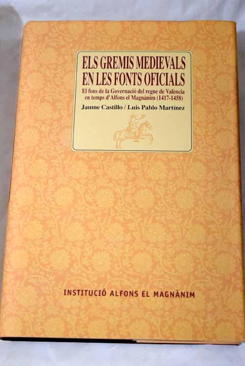 Els gremis medievals en les fonts oficials "El fons de la Governació del regne de València en temps d'Alfons el Magnànim (1417-1458)". 