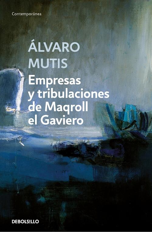 Empresas y tribulaciones de Maqroll el Gaviero.