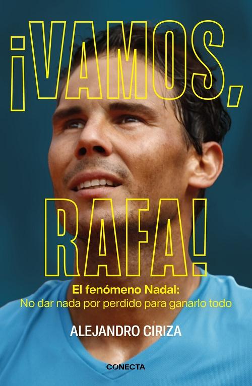 ¡Vamos, Rafa! "El fenómeno Nadal: No dar nada por perdido para ganarlo todo"