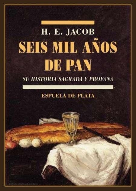 Seis mil años de pan "Su historia sagrada y profana"