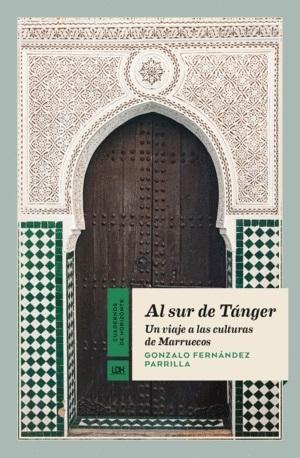 Al sur de Tánger "Un viaje a las culturas de Marruecos"