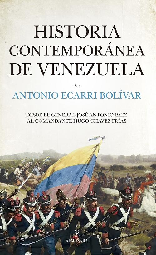 Historia contemporánea de Venezuela "Desde el general José Antonio Páez al comandante Hugo Chávez Frías". 