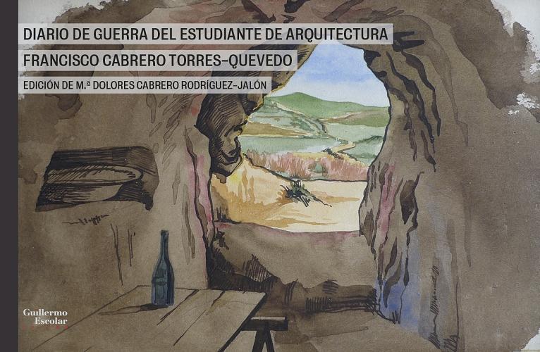 Diario de guerra del estudiante de arquitectura Francisco Cabrero Torres-Quevedo. 