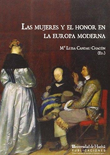 Las mujeres y el honor en la Europa Moderna. 