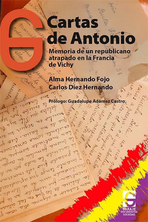 Cartas de Antonio "Memoria de un republicano atrapado en la Francia de Vichy". 