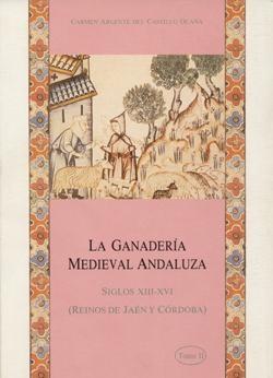 La ganadería medieval andaluza, siglos XIII-XVI: Reinos de Jaén y Córdoba - 2 Vol. 
