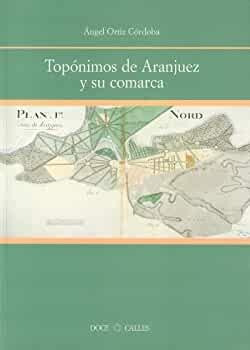 Topónimos de Aranjuez y su comarca. 