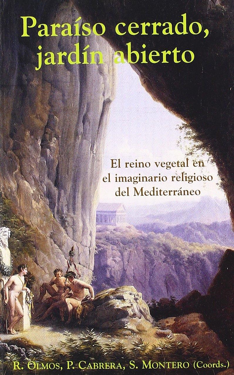 Paraíso cerrado, jardín abierto "El reino vegetal en el imaginario religioso del Mediterráneo". 