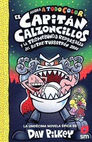 El capitán Calzoncillos y la tremebunda represalia del Retre-Turbotrón 2000 "(Ahora a todo color)"