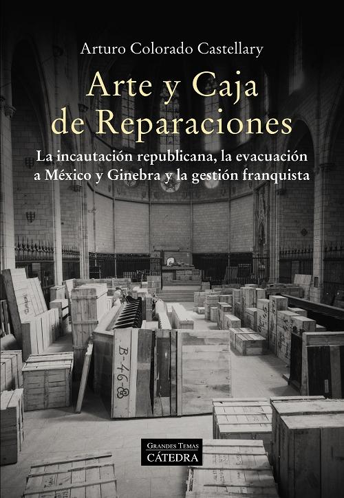 Arte y Caja de Reparaciones "La incautación republicana, la evacuación a México y Ginebra y la gestión franquista". 