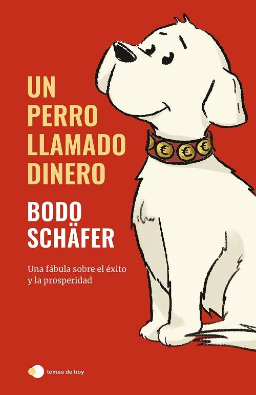 Un perro llamado Dinero "Una fábula sobre el éxito y la prosperidad". 