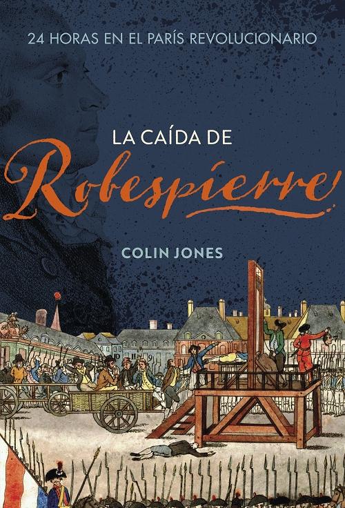 La caída de Robespierre "24 horas en el París revolucionario". 