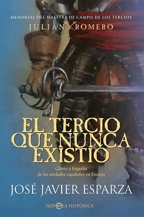 El tercio que nunca existió "Gloria y tragedia de los soldados españoles en Escocia". 