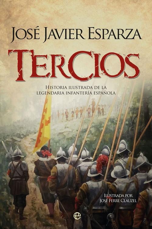 Tercios "Historia ilustrada de la legendaria infantería española"