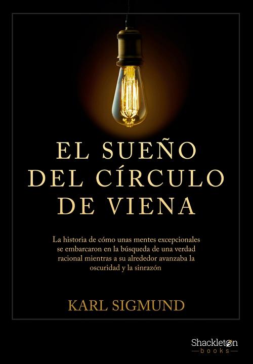 El sueño del Círculo de Viena "La historia de cómo unas mentes excepcionales se embarcaron en la búsqueda de una verdad racional...". 