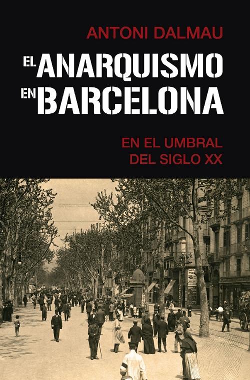 El anarquismo en Barcelona en el umbral del siglo XX. 