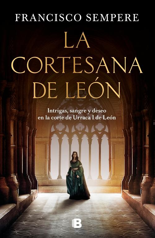 La cortesana de León "Intrigas, sangre y deseo en la corte de Urraca I de León". 