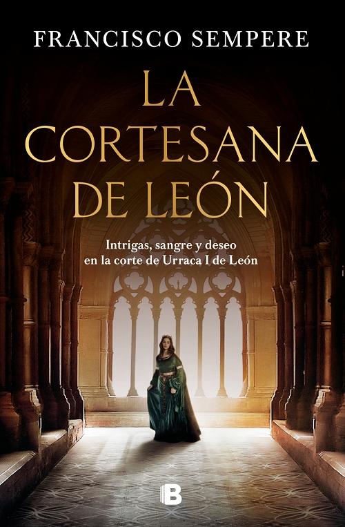 La cortesana de León "Intrigas, sangre y deseo en la corte de Urraca I de León".