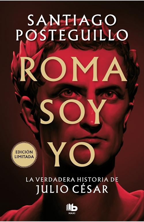 Roma soy yo "La verdadera historia de Julio César (Serie Julio César - 1)"